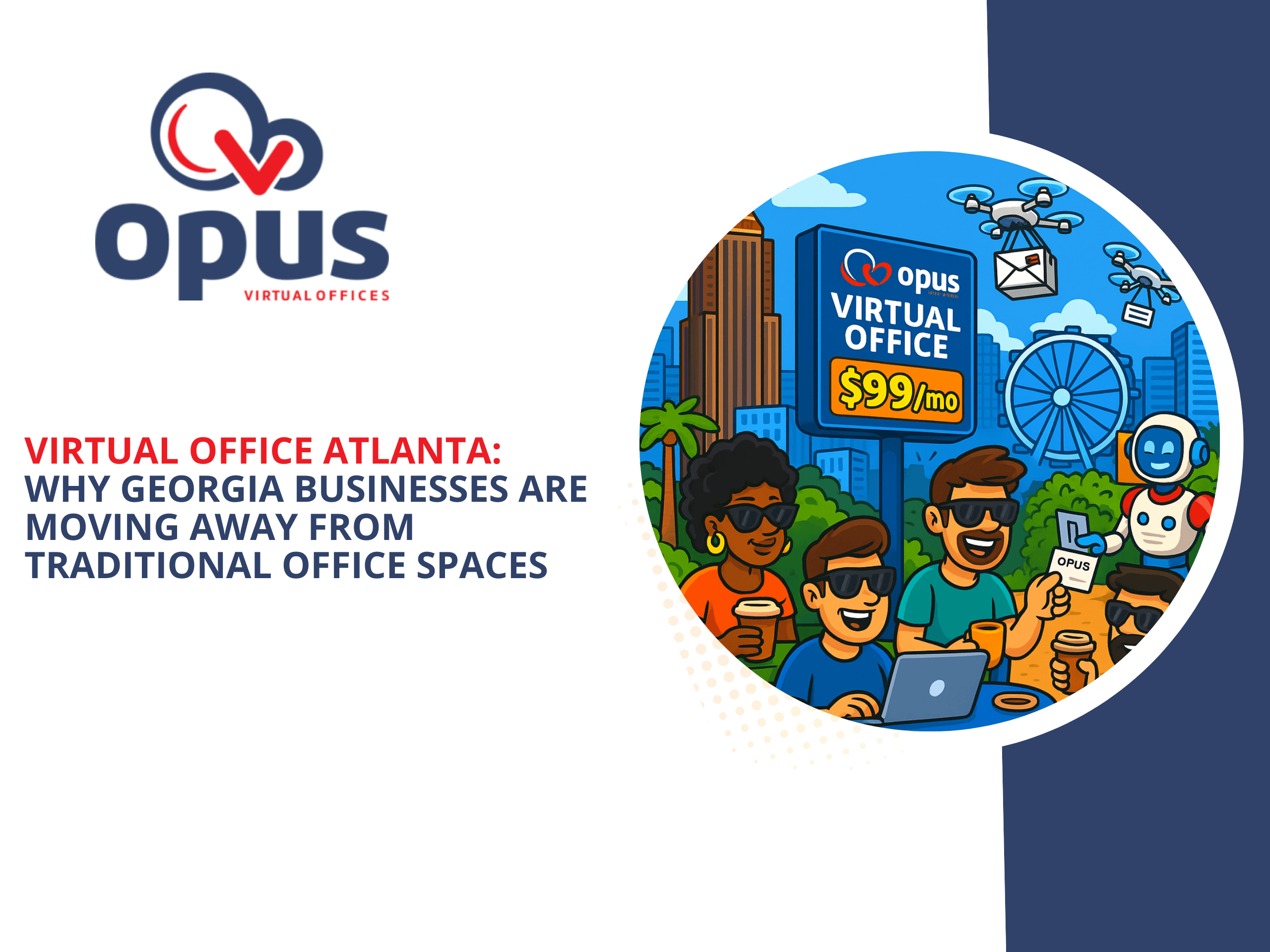 Cartoon-style illustration promoting a virtual office in Atlanta. Entrepreneurs wearing sunglasses smile while working on laptops and drinking coffee in front of an Opus Virtual Office sign showing “$99/mo.” The Atlanta skyline, Ferris wheel, palm trees, and drones delivering mail add to the modern, tech-savvy vibe. A robot receptionist hands out mail in the background.